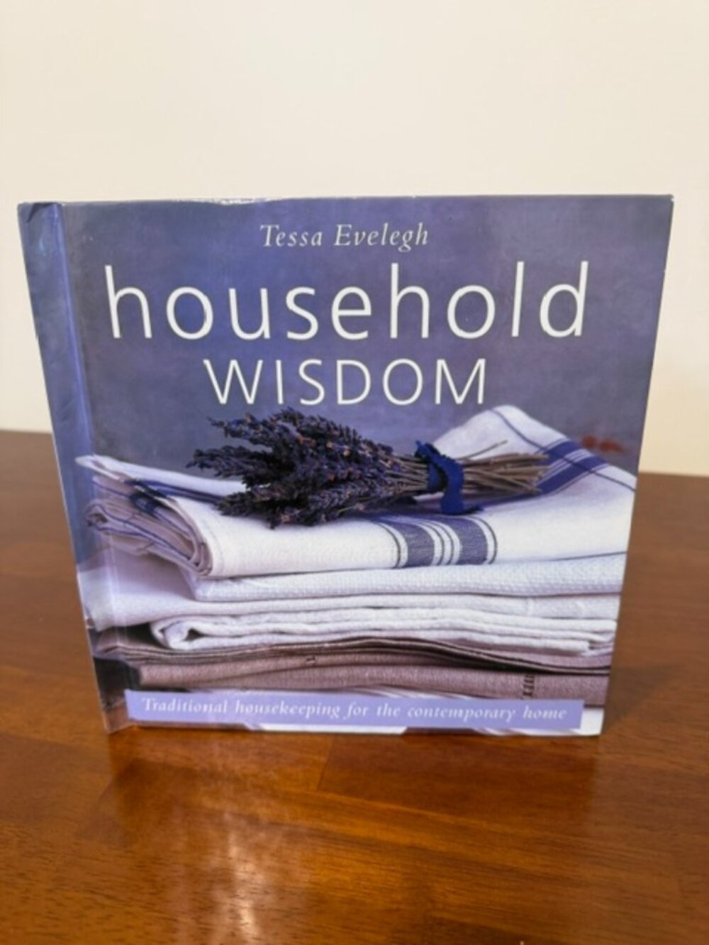 Household Wisdom: Traditional Housekeeping For The Contemporary Home.